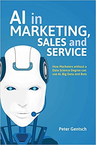 AI in Marketing, Sales and Service Book PDF Download: How Marketers without a Data Science Degree can use AI, Big Data and Bots